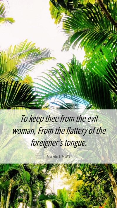 Picture 06 - Proverbs 6:24 ASV Mobile Phone Wallpaper - To keep thee from the evil woman, From the - Mobile Bible Verse Wallpaper