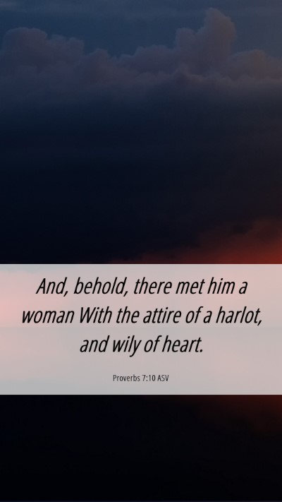 Picture 06 - Proverbs 7:10 ASV Mobile Phone Wallpaper - And, behold, there met him a woman With the - Mobile Bible Verse Wallpaper