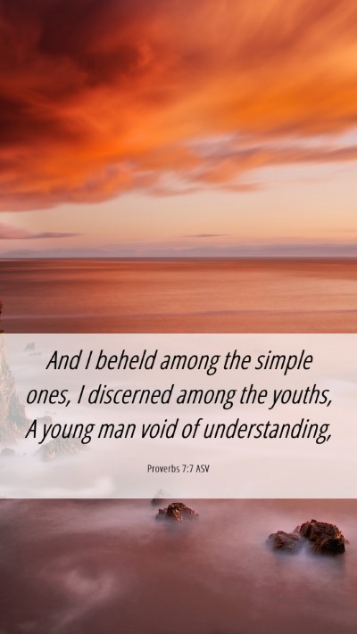 Picture 06 - Proverbs 7:7 ASV Mobile Phone Wallpaper - And I beheld among the simple ones, I discerned - Mobile Bible Verse Wallpaper