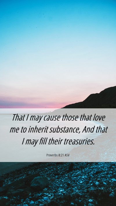 Picture 06 - Proverbs 8:21 ASV Mobile Phone Wallpaper - That I may cause those that love me to inherit - Mobile Bible Verse Wallpaper