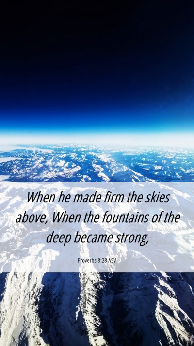 Picture 06 - Proverbs 8:28 ASV Mobile Phone Wallpaper - When he made firm the skies above, When the - Mobile Bible Verse Wallpaper