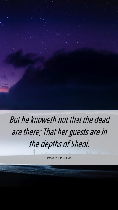 Picture 06 - Proverbs 9:18 ASV Mobile Phone Wallpaper - But he knoweth not that the dead are there; That - Mobile Bible Verse Wallpaper