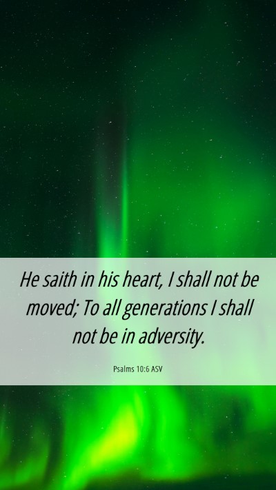 Picture 06 - Psalms 10:6 ASV Mobile Phone Wallpaper - He saith in his heart, I shall not be moved; To - Mobile Bible Verse Wallpaper
