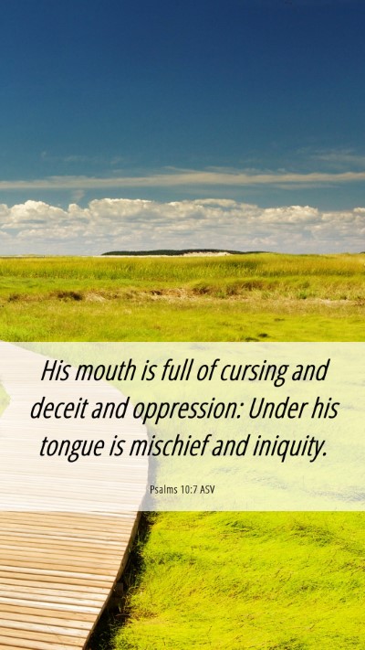 Picture 06 - Psalms 10:7 ASV Mobile Phone Wallpaper - His mouth is full of cursing and deceit and - Mobile Bible Verse Wallpaper