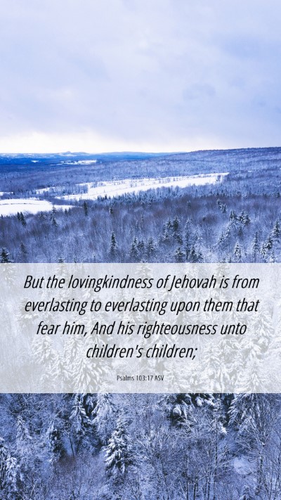 Picture 06 - Psalms 103:17 ASV Mobile Phone Wallpaper - But the lovingkindness of Jehovah is from - Mobile Bible Verse Wallpaper