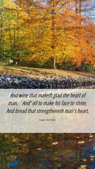 Picture 06 - Psalms 104:15 ASV Mobile Phone Wallpaper - And wine that maketh glad the heart of man, `And' - Mobile Bible Verse Wallpaper