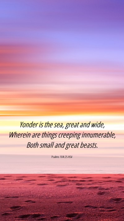 Picture 06 - Psalms 104:25 ASV Mobile Phone Wallpaper - Yonder is the sea, great and wide, Wherein are - Mobile Bible Verse Wallpaper