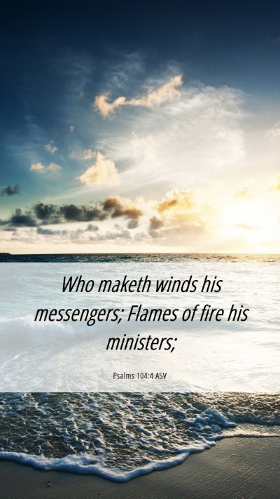 Picture 06 - Psalms 104:4 ASV Mobile Phone Wallpaper - Who maketh winds his messengers; Flames of fire - Mobile Bible Verse Wallpaper