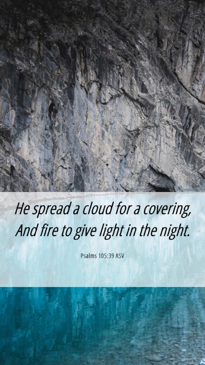 Picture 06 - Psalms 105:39 ASV Mobile Phone Wallpaper - He spread a cloud for a covering, And fire to - Mobile Bible Verse Wallpaper