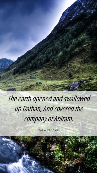 Picture 06 - Psalms 106:17 ASV Mobile Phone Wallpaper - The earth opened and swallowed up Dathan, And - Mobile Bible Verse Wallpaper
