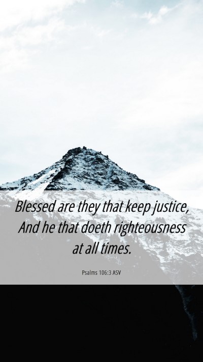 Picture 06 - Psalms 106:3 ASV Mobile Phone Wallpaper - Blessed are they that keep justice, And he that - Mobile Bible Verse Wallpaper