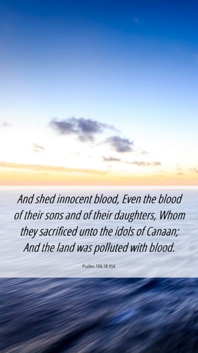 Picture 06 - Psalms 106:38 ASV Mobile Phone Wallpaper - And shed innocent blood, Even the blood of their - Mobile Bible Verse Wallpaper