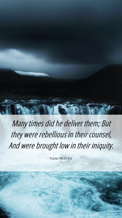 Picture 06 - Psalms 106:43 ASV Mobile Phone Wallpaper - Many times did he deliver them; But they were - Mobile Bible Verse Wallpaper