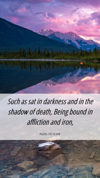 Picture 06 - Psalms 107:10 ASV Mobile Phone Wallpaper - Such as sat in darkness and in the shadow of - Mobile Bible Verse Wallpaper