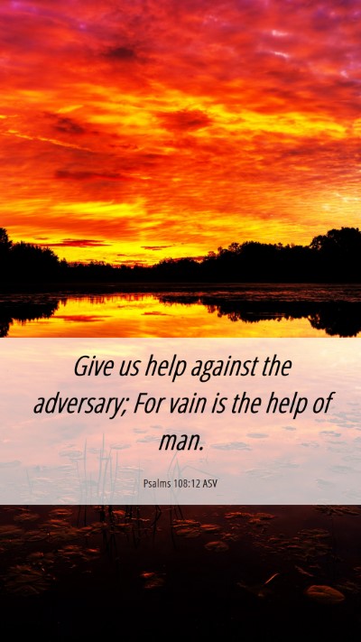 Picture 06 - Psalms 108:12 ASV Mobile Phone Wallpaper - Give us help against the adversary; For vain is - Mobile Bible Verse Wallpaper