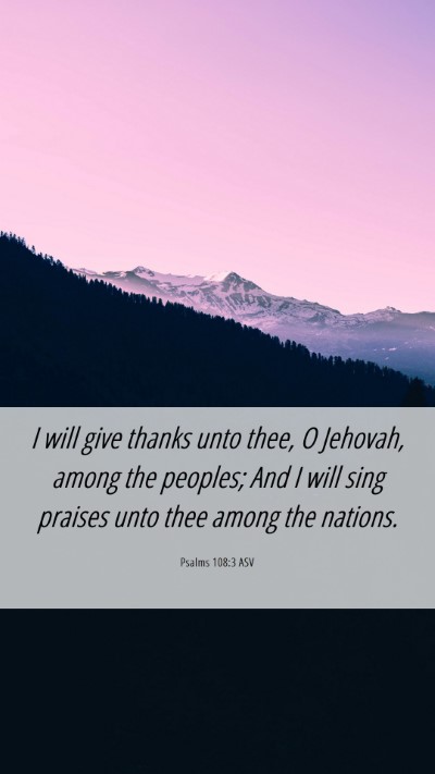 Picture 06 - Psalms 108:3 ASV Mobile Phone Wallpaper - I will give thanks unto thee, O Jehovah, among - Mobile Bible Verse Wallpaper
