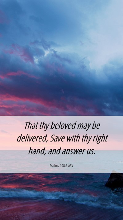 Picture 06 - Psalms 108:6 ASV Mobile Phone Wallpaper - That thy beloved may be delivered, Save with thy - Mobile Bible Verse Wallpaper
