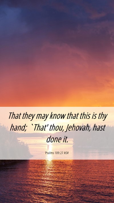 Picture 06 - Psalms 109:27 ASV Mobile Phone Wallpaper - That they may know that this is thy hand; `That' - Mobile Bible Verse Wallpaper