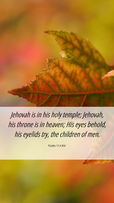 Picture 06 - Psalms 11:4 ASV Mobile Phone Wallpaper - Jehovah is in his holy temple; Jehovah, his - Mobile Bible Verse Wallpaper