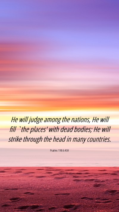 Picture 06 - Psalms 110:6 ASV Mobile Phone Wallpaper - He will judge among the nations, He will fill - Mobile Bible Verse Wallpaper