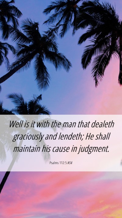 Picture 06 - Psalms 112:5 ASV Mobile Phone Wallpaper - Well is it with the man that dealeth graciously - Mobile Bible Verse Wallpaper