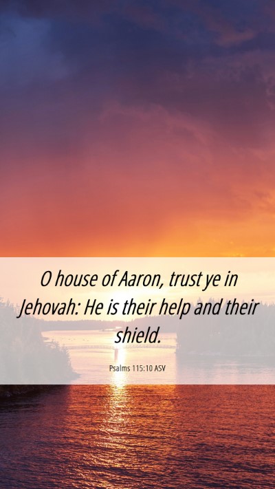 Picture 06 - Psalms 115:10 ASV Mobile Phone Wallpaper - O house of Aaron, trust ye in Jehovah: He is - Mobile Bible Verse Wallpaper