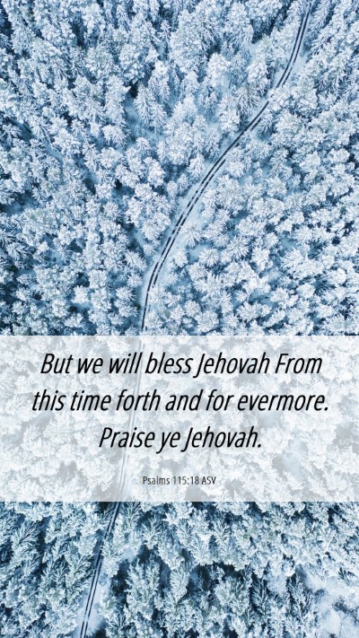 Picture 06 - Psalms 115:18 ASV Mobile Phone Wallpaper - But we will bless Jehovah From this time forth - Mobile Bible Verse Wallpaper