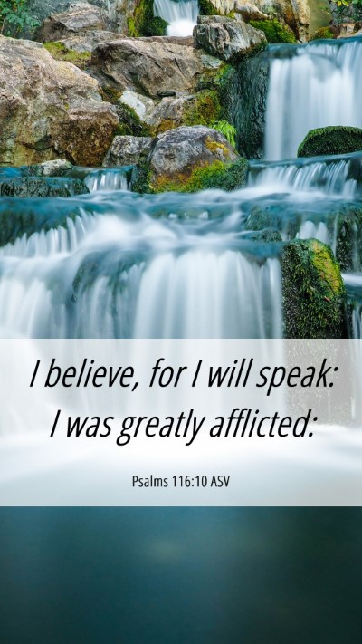 Picture 06 - Psalms 116:10 ASV Mobile Phone Wallpaper - I believe, for I will speak: I was greatly - Mobile Bible Verse Wallpaper