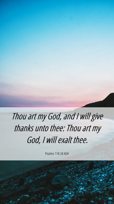 Picture 06 - Psalms 118:28 ASV Mobile Phone Wallpaper - Thou art my God, and I will give thanks unto - Mobile Bible Verse Wallpaper