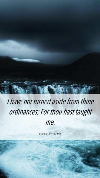 Picture 06 - Psalms 119:102 ASV Mobile Phone Wallpaper - I have not turned aside from thine ordinances; - Mobile Bible Verse Wallpaper
