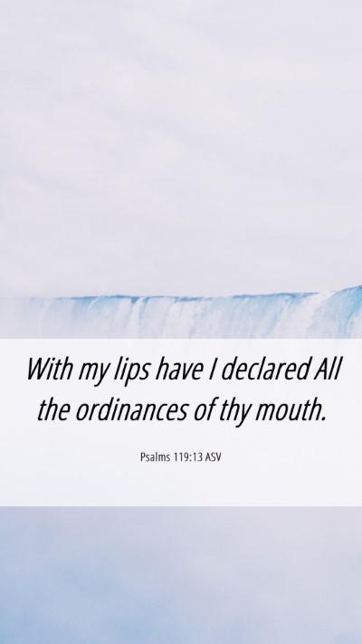 Picture 06 - Psalms 119:13 ASV Mobile Phone Wallpaper - With my lips have I declared All the ordinances - Mobile Bible Verse Wallpaper
