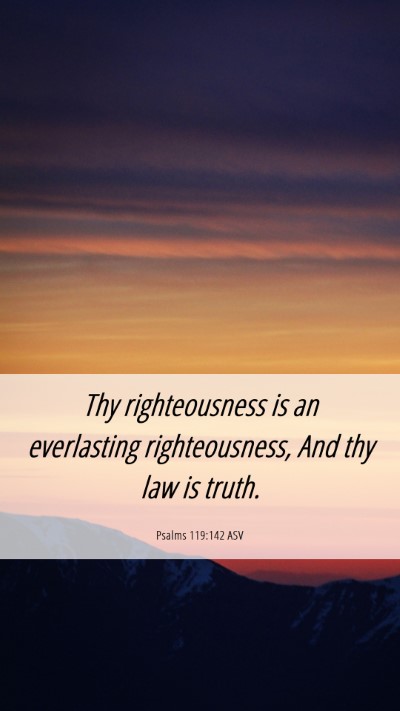 Picture 06 - Psalms 119:142 ASV Mobile Phone Wallpaper - Thy righteousness is an everlasting - Mobile Bible Verse Wallpaper