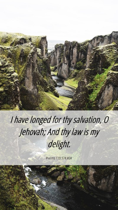 Picture 06 - Psalms 119:174 ASV Mobile Phone Wallpaper - I have longed for thy salvation, O Jehovah; And - Mobile Bible Verse Wallpaper