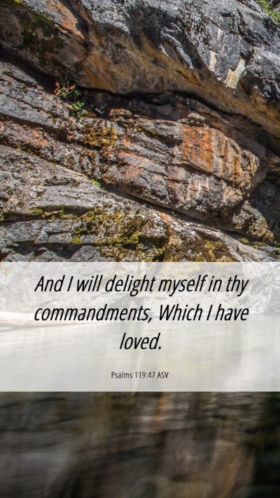 Picture 06 - Psalms 119:47 ASV Mobile Phone Wallpaper - And I will delight myself in thy commandments, - Mobile Bible Verse Wallpaper