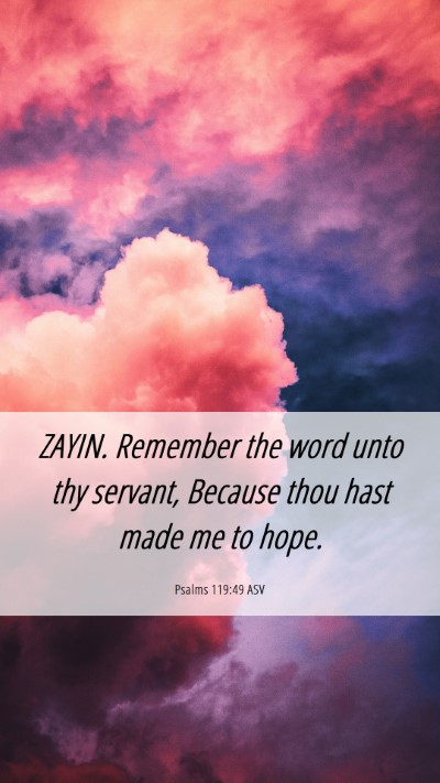 Picture 06 - Psalms 119:49 ASV Mobile Phone Wallpaper - ZAYIN. Remember the word unto thy servant, - Mobile Bible Verse Wallpaper