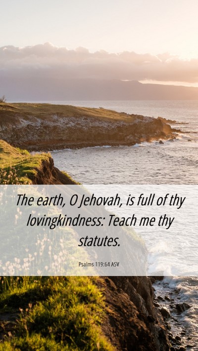 Picture 06 - Psalms 119:64 ASV Mobile Phone Wallpaper - The earth, O Jehovah, is full of thy - Mobile Bible Verse Wallpaper