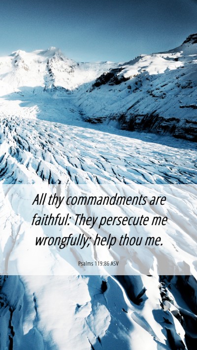 Picture 06 - Psalms 119:86 ASV Mobile Phone Wallpaper - All thy commandments are faithful: They persecute - Mobile Bible Verse Wallpaper