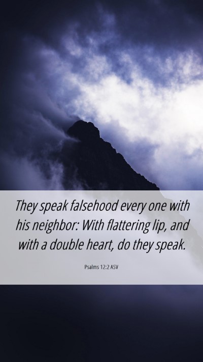 Picture 06 - Psalms 12:2 ASV Mobile Phone Wallpaper - They speak falsehood every one with his neighbor: - Mobile Bible Verse Wallpaper
