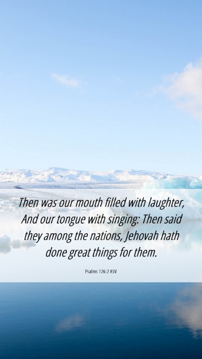 Picture 06 - Psalms 126:2 ASV Mobile Phone Wallpaper - Then was our mouth filled with laughter, And our - Mobile Bible Verse Wallpaper