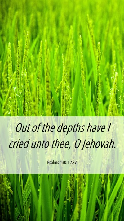 Picture 06 - Psalms 130:1 ASV Mobile Phone Wallpaper - Out of the depths have I cried unto thee, O - Mobile Bible Verse Wallpaper