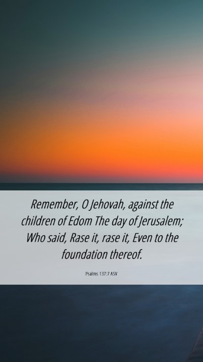 Picture 06 - Psalms 137:7 ASV Mobile Phone Wallpaper - Remember, O Jehovah, against the children of Edom - Mobile Bible Verse Wallpaper