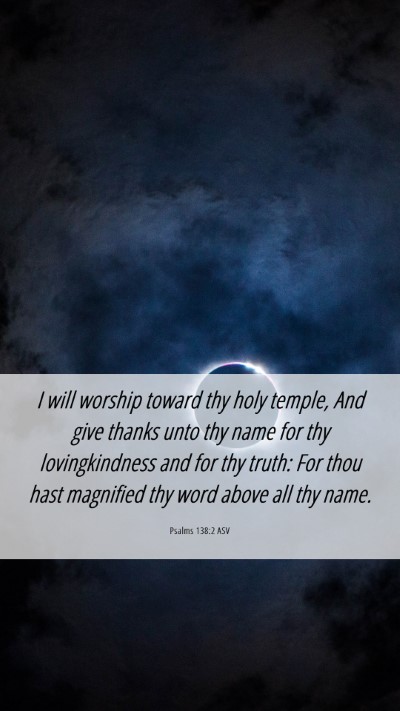 Picture 06 - Psalms 138:2 ASV Mobile Phone Wallpaper - I will worship toward thy holy temple, And give - Mobile Bible Verse Wallpaper