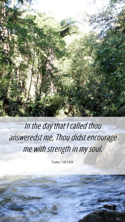 Picture 06 - Psalms 138:3 ASV Mobile Phone Wallpaper - In the day that I called thou answeredst me, Thou - Mobile Bible Verse Wallpaper