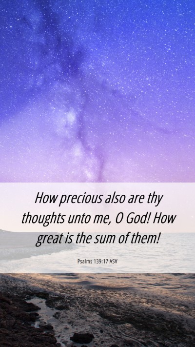 Picture 06 - Psalms 139:17 ASV Mobile Phone Wallpaper - How precious also are thy thoughts unto me, O - Mobile Bible Verse Wallpaper