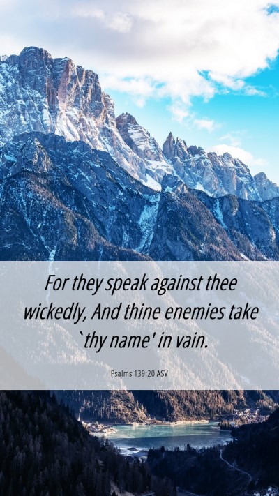 Picture 06 - Psalms 139:20 ASV Mobile Phone Wallpaper - For they speak against thee wickedly, And thine - Mobile Bible Verse Wallpaper