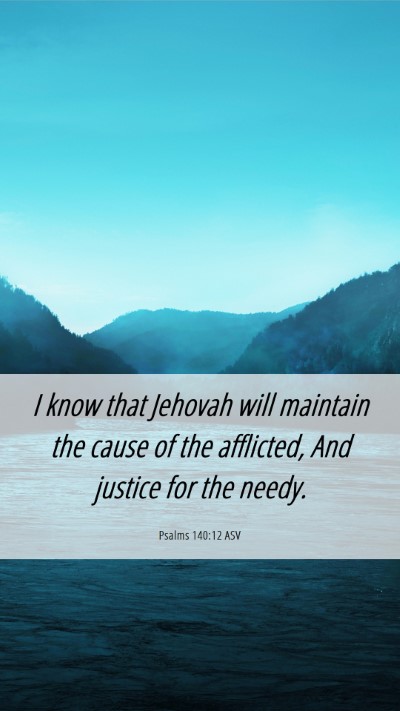 Picture 06 - Psalms 140:12 ASV Mobile Phone Wallpaper - I know that Jehovah will maintain the cause of - Mobile Bible Verse Wallpaper