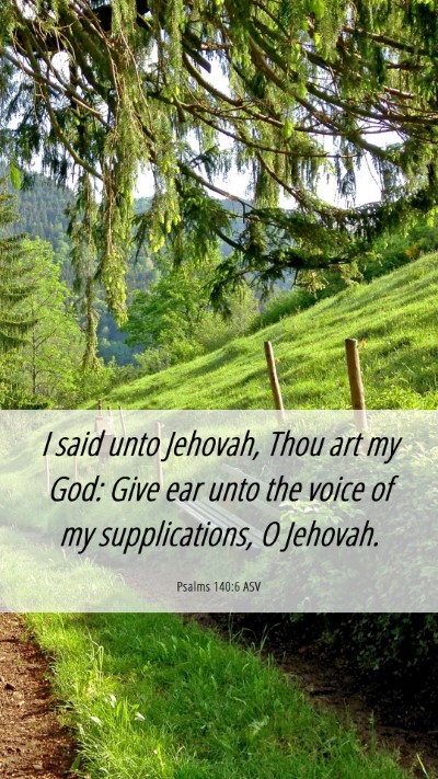 Picture 06 - Psalms 140:6 ASV Mobile Phone Wallpaper - I said unto Jehovah, Thou art my God: Give ear - Mobile Bible Verse Wallpaper