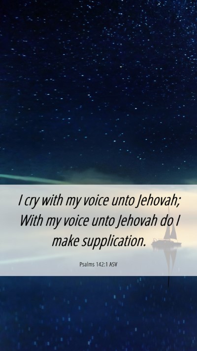 Picture 06 - Psalms 142:1 ASV Mobile Phone Wallpaper - I cry with my voice unto Jehovah; With my voice - Mobile Bible Verse Wallpaper