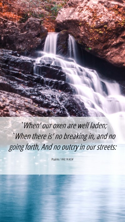 Picture 06 - Psalms 144:14 ASV Mobile Phone Wallpaper - `When' our oxen are well laden; `When there is' - Mobile Bible Verse Wallpaper