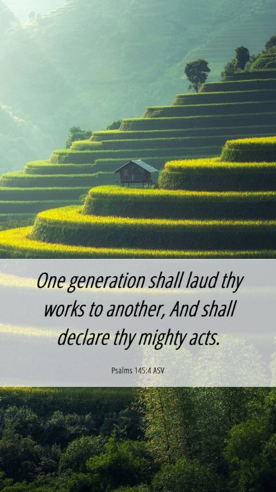 Picture 06 - Psalms 145:4 ASV Mobile Phone Wallpaper - One generation shall laud thy works to another, - Mobile Bible Verse Wallpaper